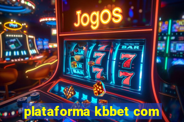 plataforma kbbet com